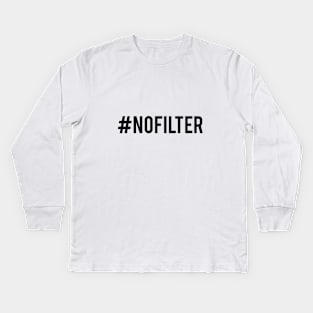 No filter, #nofilter Kids Long Sleeve T-Shirt